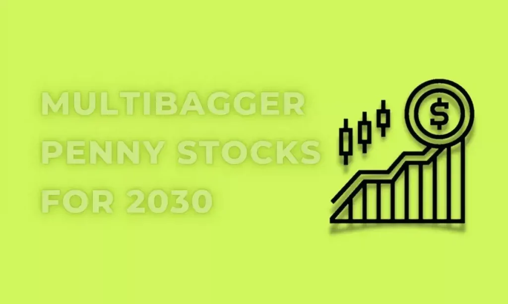Multibagger Penny Stocks For 2030