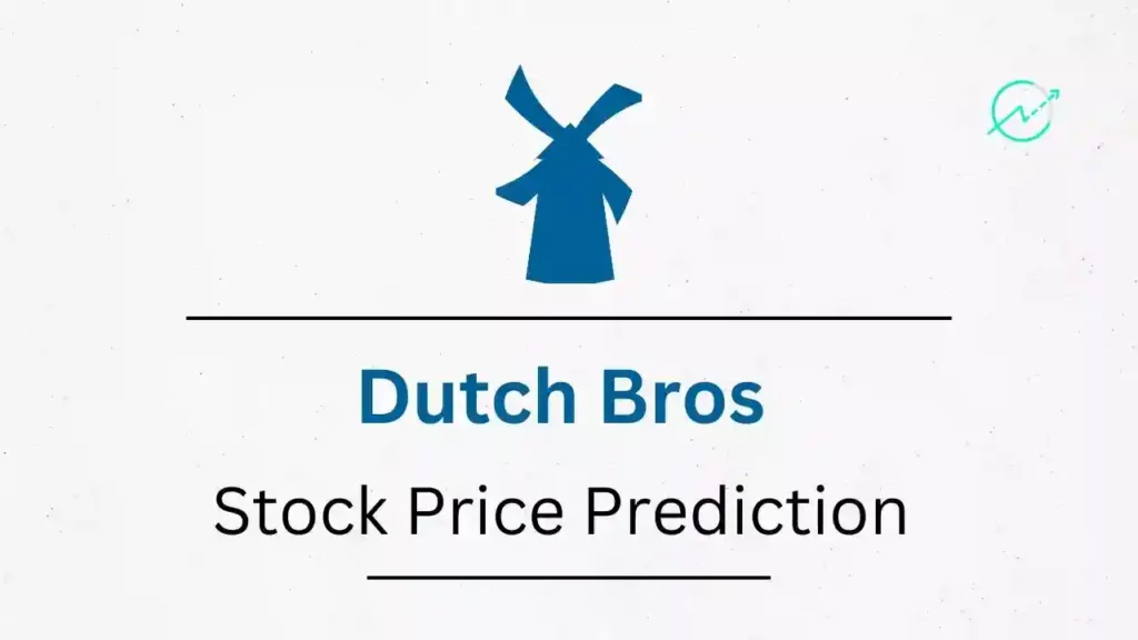 Dutch Bros Stock Price Prediction 2023, 2024, 2025, 2026, 2030