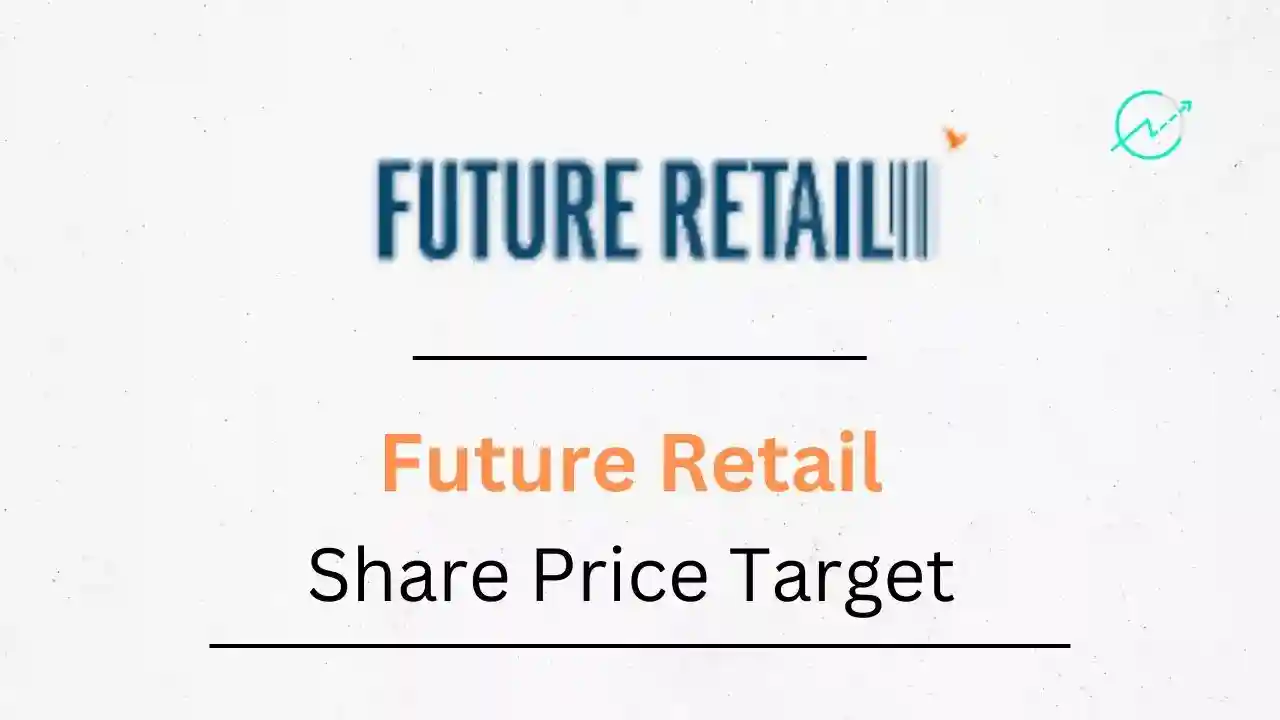 Future Retail Share Price Target 2023, 2024, 2025, 2026, 2030