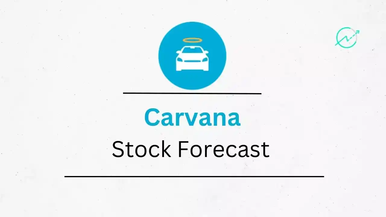 Carvana Stock Forecast 2023, 2024, 2025, 2026, 2030