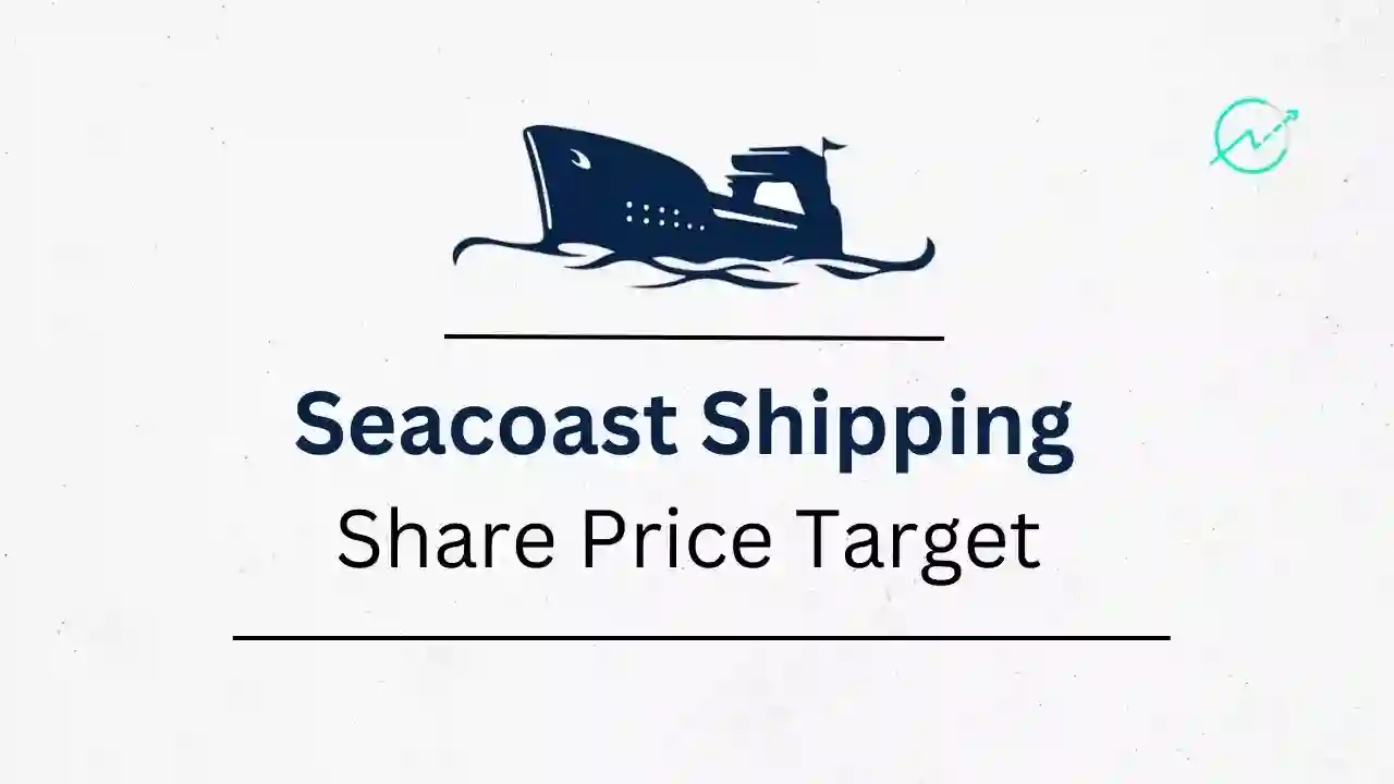 Seacoast Shipping Share Price Target 2023, 2024, 2025, 2026, 2030